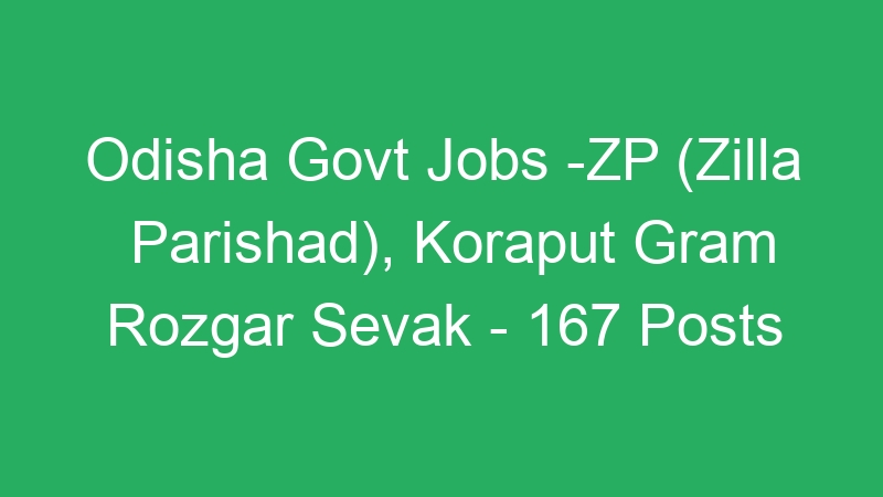 Odisha Govt Jobs -ZP (Zilla Parishad), Koraput Gram Rozgar Sevak – 167 Posts