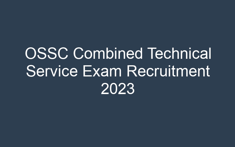 OSSC Combined Technical Service Exam Recruitment 2023