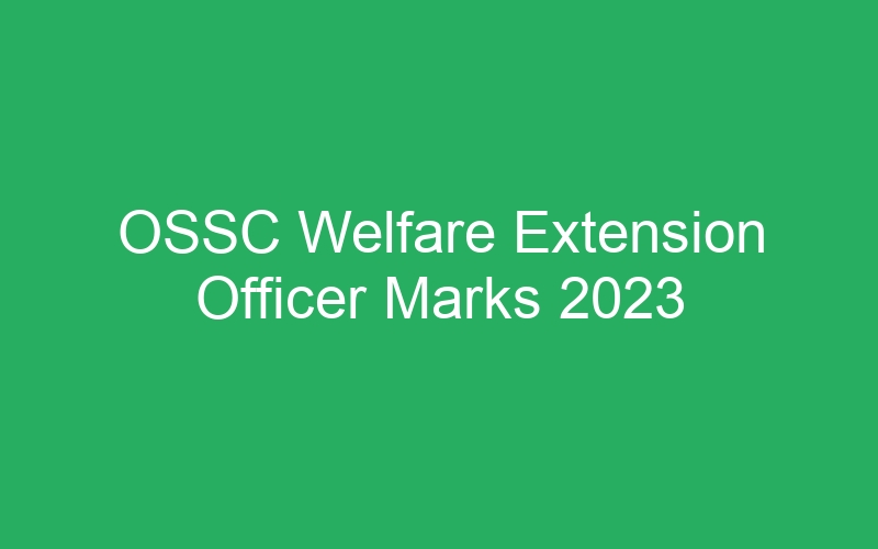 OSSC Welfare Extension Officer Marks 2023