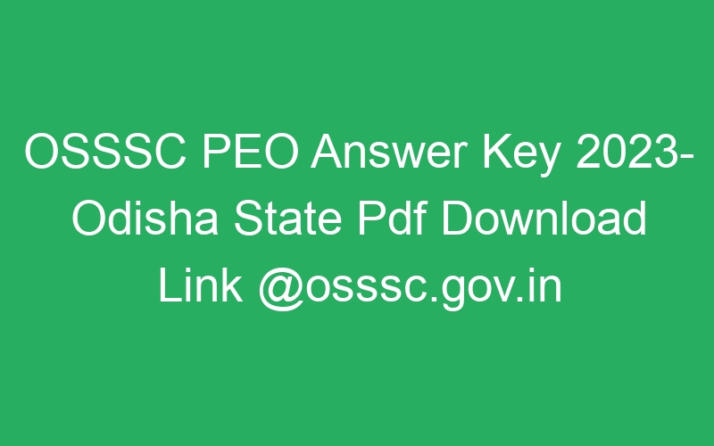 OSSSC PEO Answer Key 2023- Odisha State Pdf Download Link @osssc.gov.in