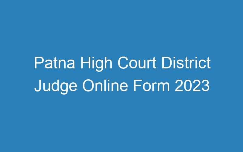 Patna High Court District Judge Online Form 2023