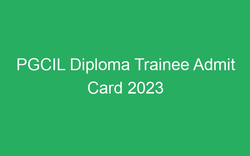 PGCIL Diploma Trainee Admit Card 2023