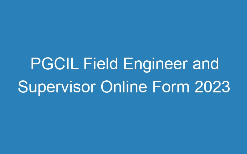 PGCIL Field Engineer and Supervisor Online Form 2023