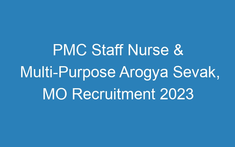 PMC Staff Nurse & Multi-Purpose Arogya Sevak, MO Recruitment 2023