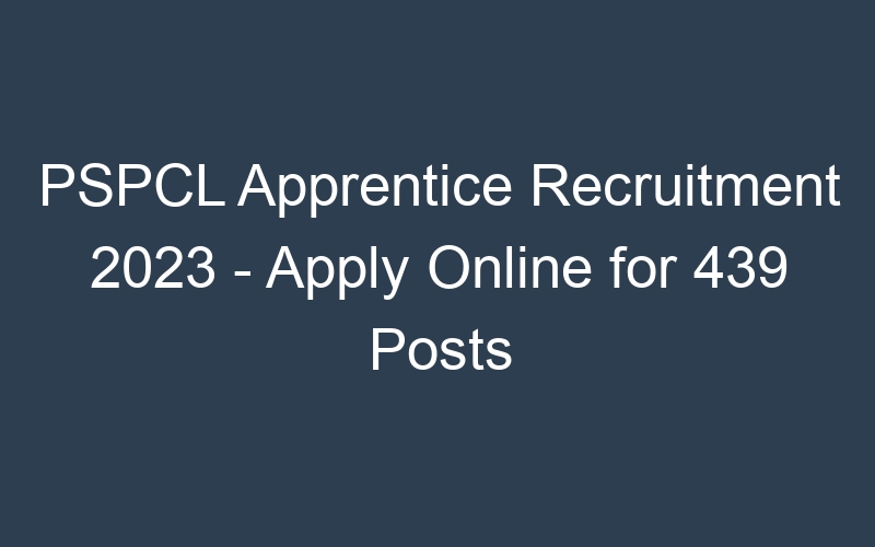 PSPCL Apprentice Recruitment 2023 – Apply Online for 439 Posts