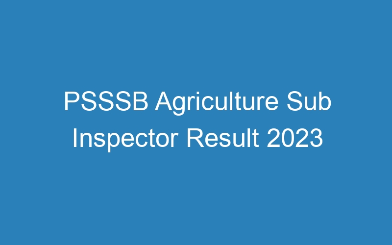 PSSSB Agriculture Sub Inspector Result 2023