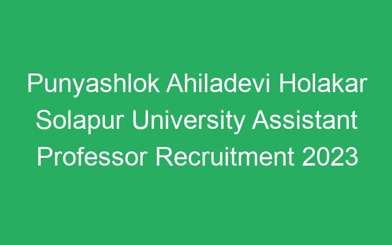 Punyashlok Ahiladevi Holakar Solapur University Assistant Professor Recruitment 2023