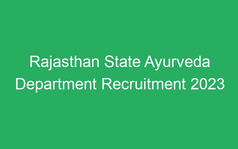 Rajasthan State Ayurveda Department Recruitment 2023