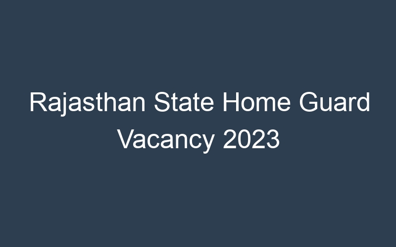 Rajasthan State Home Guard Vacancy 2023