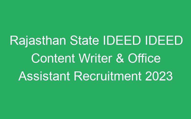 Rajasthan State IDEED IDEED Content Writer & Office Assistant Recruitment 2023