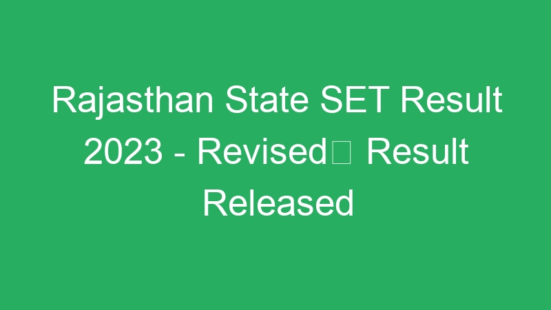 Rajasthan State SET Result 2023 – Revised Result Released