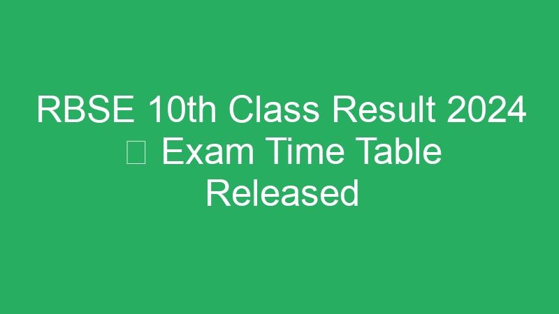 RBSE 10th Class Result 2024  Exam Time Table Released