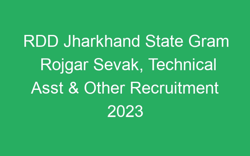 RDD Jharkhand State Gram Rojgar Sevak, Technical Asst & Other Recruitment 2023