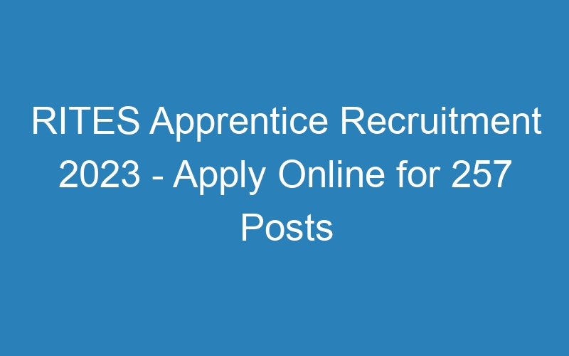 RITES Apprentice Recruitment 2023 – Apply Online for 257 Posts