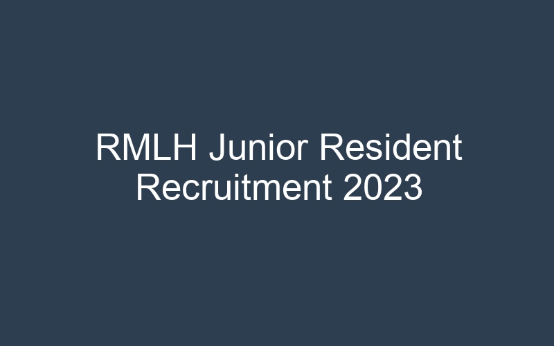 RMLH Junior Resident Recruitment 2023