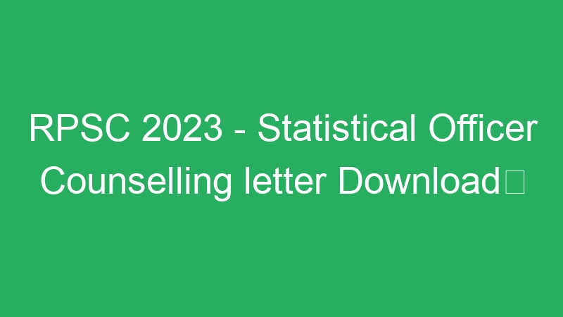 RPSC 2023 – Statistical Officer Counselling letter Download