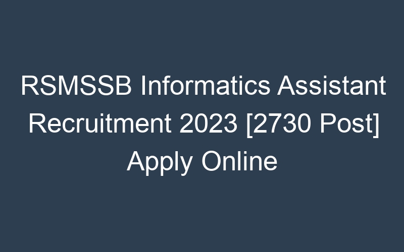 RSMSSB Informatics Assistant Recruitment 2023 [2730 Post] Apply Online