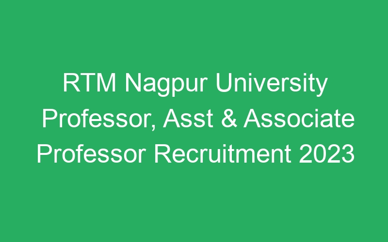 RTM Nagpur University Professor, Asst & Associate Professor Recruitment 2023