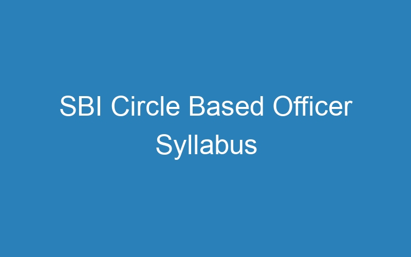 SBI Circle Based Officer Syllabus