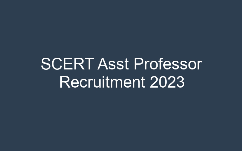 SCERT Asst Professor Recruitment 2023