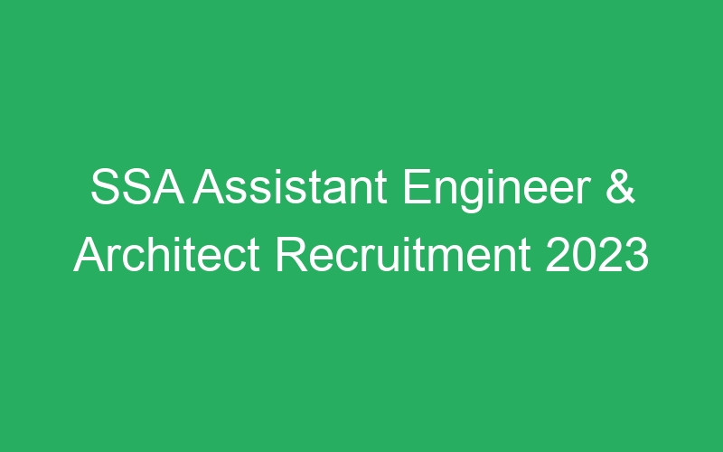 SSA Assistant Engineer & Architect Recruitment 2023