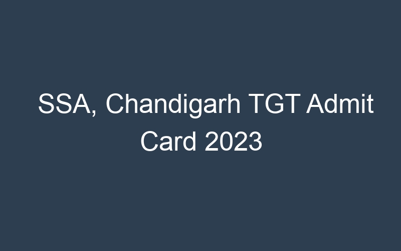 SSA, Chandigarh TGT Admit Card 2023