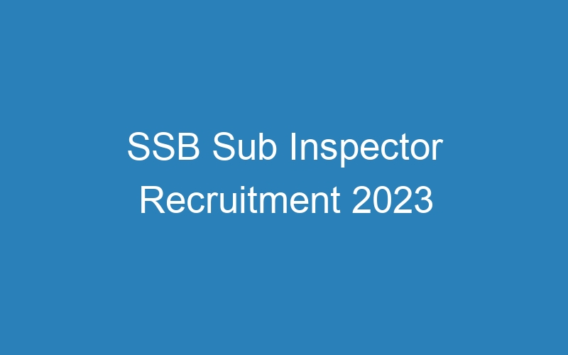 SSB Sub Inspector Recruitment 2023