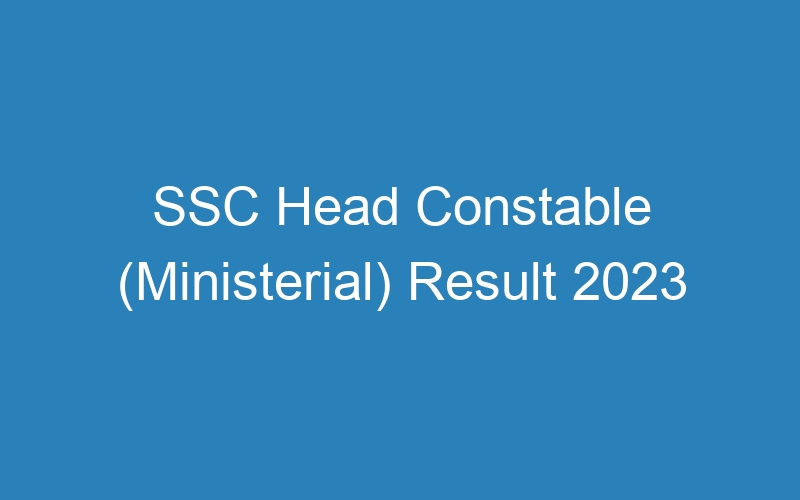 SSC Head Constable (Ministerial) Result 2023