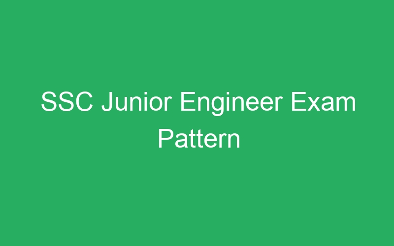 SSC Junior Engineer Exam Pattern