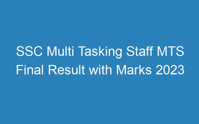 SSC Multi Tasking Staff MTS Final Result with Marks 2023