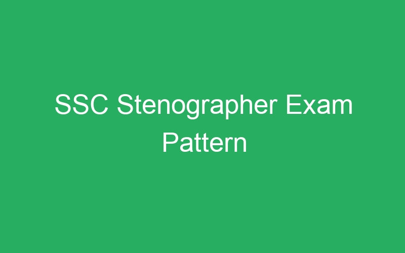 SSC Stenographer Exam Pattern