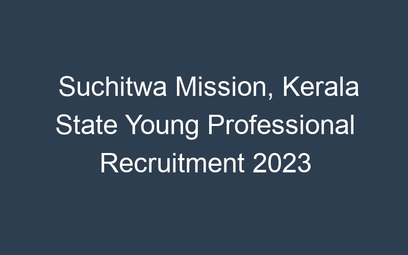 Suchitwa Mission, Kerala State Young Professional Recruitment 2023