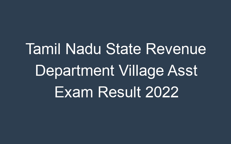 Tamil Nadu State Revenue Department Village Asst Exam Result 2022