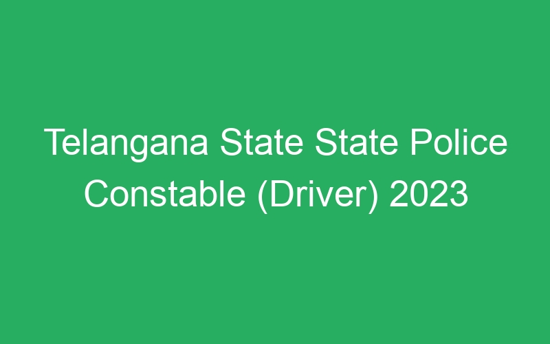 Telangana State State Police Constable (Driver) 2023