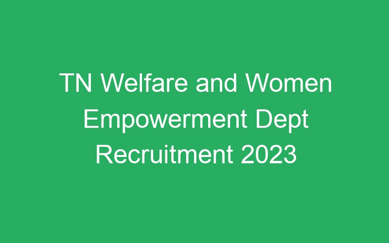 TN Welfare and Women Empowerment Dept Recruitment 2023