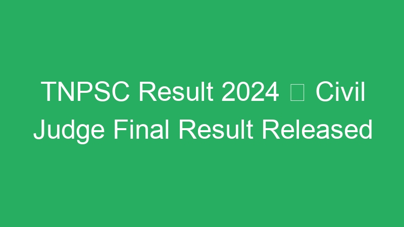 TNPSC Result 2024  Civil Judge Final Result Released