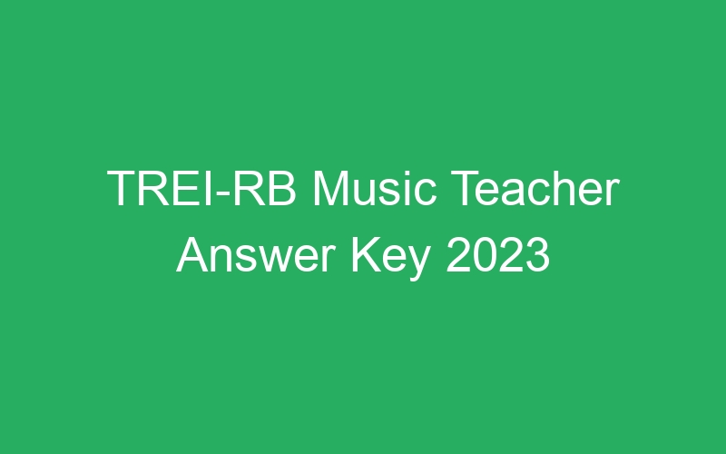 TREI-RB Music Teacher Answer Key 2023