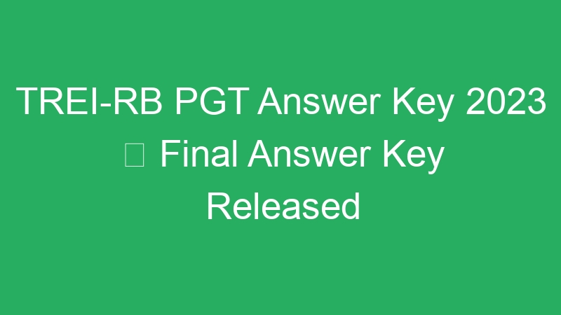 TREI-RB PGT Answer Key 2023  Final Answer Key Released