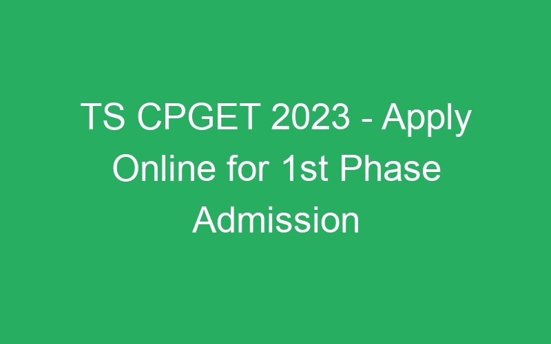 TS CPGET 2023 – Apply Online for 1st Phase Admission