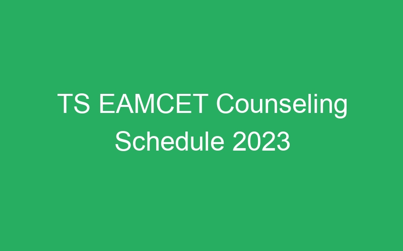 TS EAMCET Counseling Schedule 2023