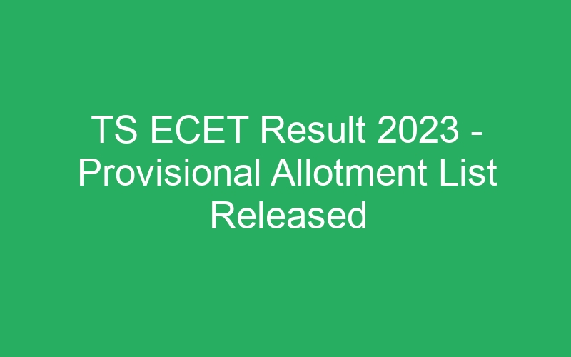 TS ECET Result 2023 – Provisional Allotment List Released