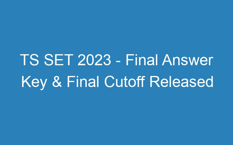 TS SET 2023 – Final Answer Key & Final Cutoff Released