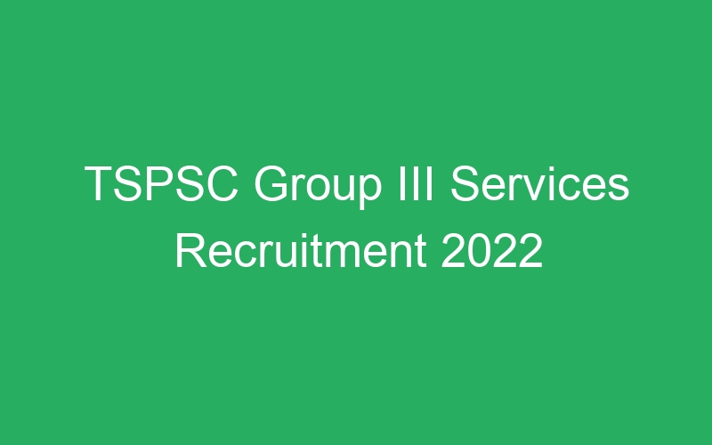 TSPSC Group III Services Recruitment 2022