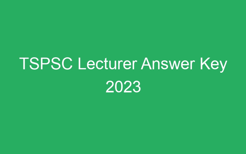 TSPSC Lecturer Answer Key 2023