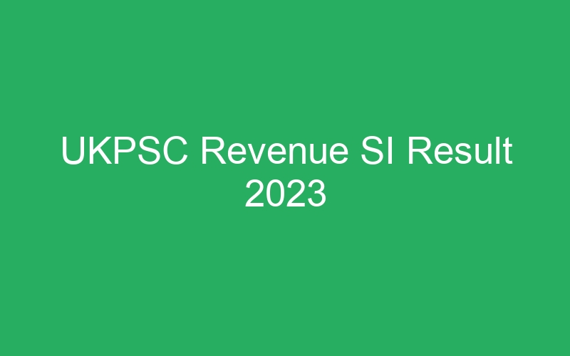 UKPSC Revenue SI Result 2023