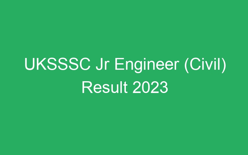 UKSSSC Jr Engineer (Civil) Result 2023