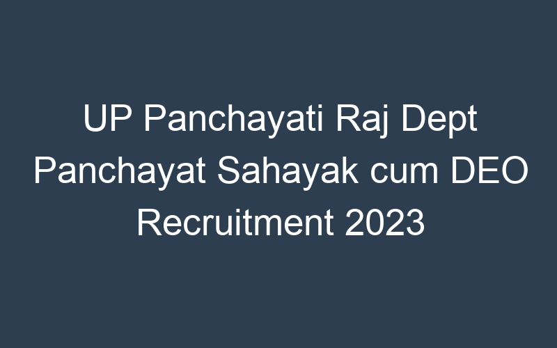 UP Panchayati Raj Dept Panchayat Sahayak cum DEO Recruitment 2023