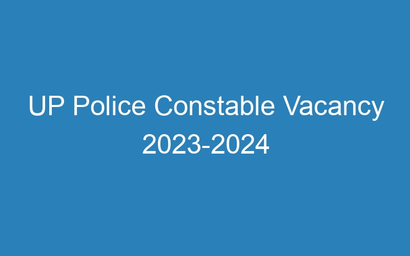 UP Police Constable Vacancy 2023-2024