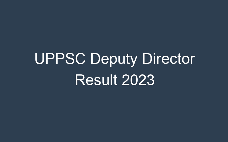 UPPSC Deputy Director Result 2023