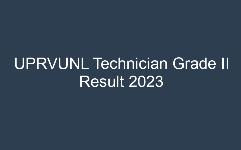 UPRVUNL Technician Grade II Result 2023